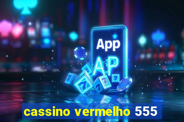 cassino vermelho 555